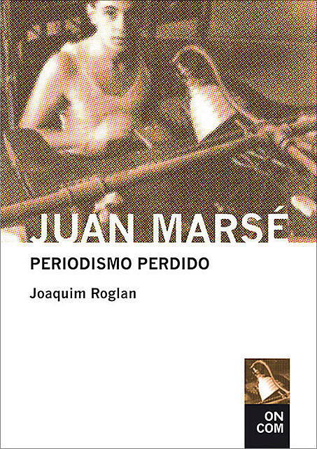 Juan Marsé. Periodismo Perdido (Antología 1957–1978), Joaquim Roglan