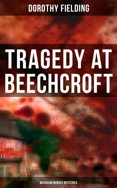 Tragedy at Beechcroft (Musaicum Murder Mysteries), Dorothy Fielding