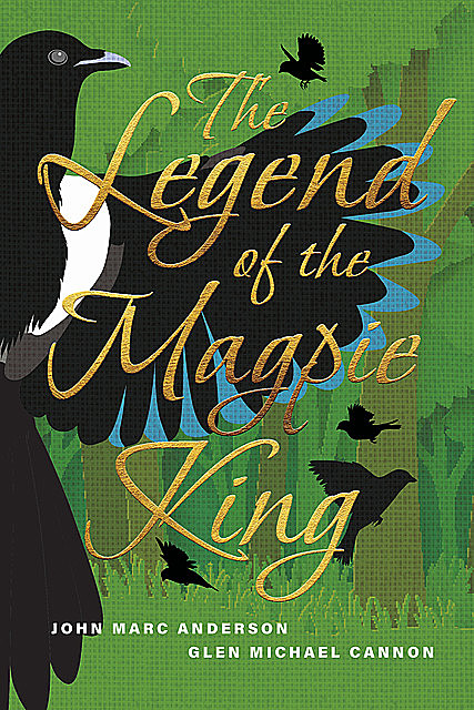 The Legend of the Magpie King, John Anderson, Glen Michael Cannon