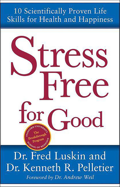 Stress Free for Good, Frederic Luskin, Ken Pelletier
