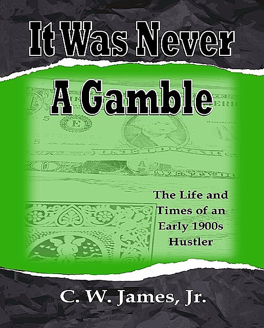 It Was Never a Gamble, C.W. “Jim” James