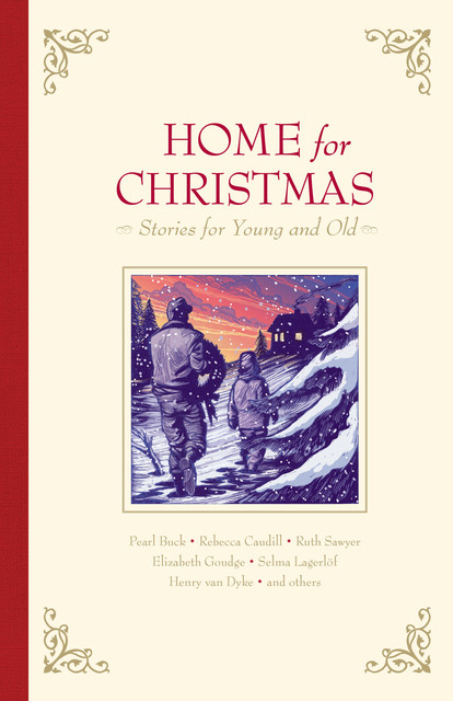 Home for Christmas, Pearl S. Buck, Henry Van Dyke, Selma Lagerlöf, Ruth Sawyer, Madeleine L'Engle, Elizabeth Goudge, Rebecca Caudill, B.J. Chute