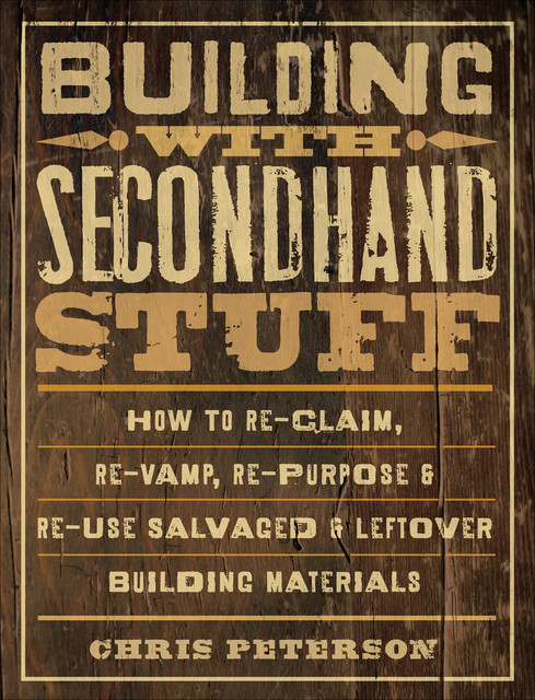 Building with Secondhand Stuff, Chris Peterson