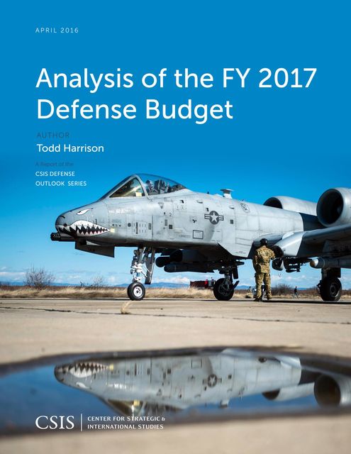 Analysis of the FY 2017 Defense Budget, Todd Harrison