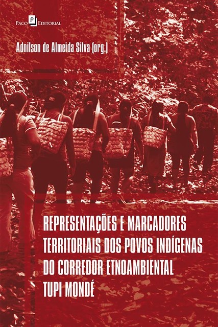 Representações e marcadores territoriais dos povos indígenas do corredor etnoambiental tupi mondé, Adnilson de Almeida Silva