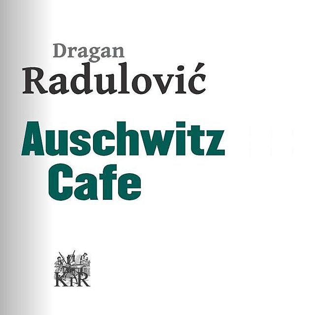Auschwitz Cafe, Dragan Radulović