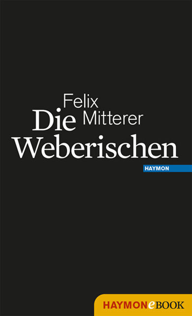 Die Weberischen, Felix Mitterer