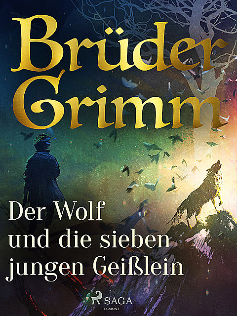 Der Wolf und die sieben jungen Geißlein, Gebrüder Grimm