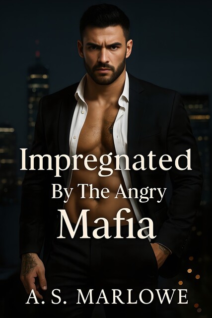Impregnated By The Angry Mafia, A.S. Marlowe