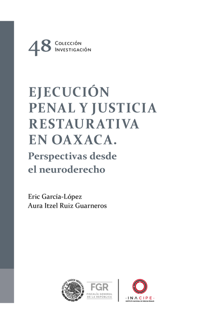 Ejecución penal y justicia restaurativa en Oaxaca, Eric García-López, Aura Itzel Ruiz Guarneros