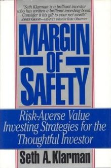 Margin of Safety: Risk-Averse Value Investing Strategies for the Thoughtful Investor, Seth A. Klarman