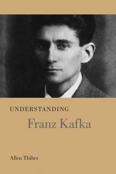 Understanding Franz Kafka, Allen Thiher