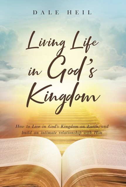 Living Life in God's Kingdom, Dale Heil