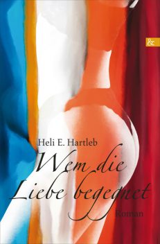 Wem die Liebe begegnet, Heli E. Hartleb