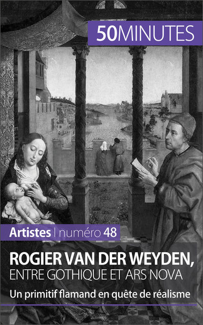 Rogier van der Weyden, entre gothique et ars nova, Céline Muller