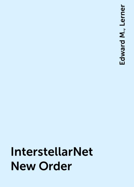 InterstellarNet New Order, Edward M., Lerner