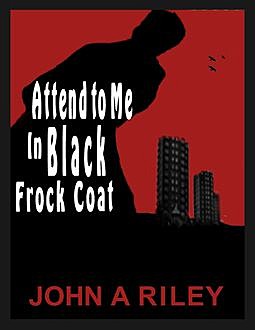 Attend to Me In Black Frock Coat, John Riley