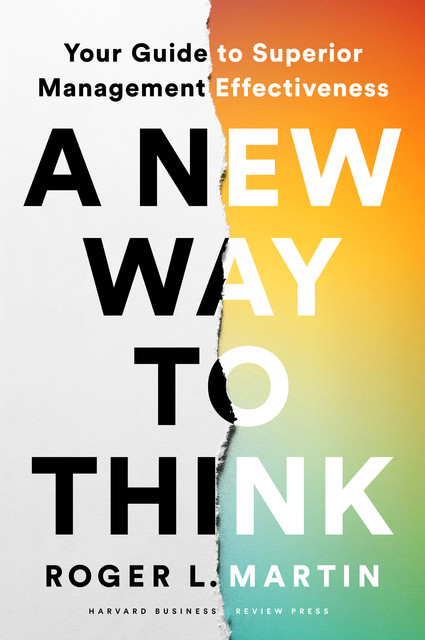 A New Way to Think, Roger Martin