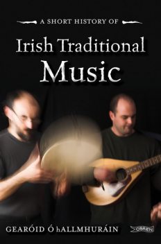 A Short History of Irish Traditional Music, Gearóid Ó hAllmhuráin