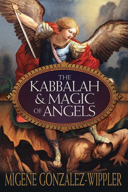 The Kabbalah & Magic of Angels, Migene Gonzv°lez-Wippler