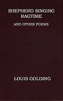 Shepherd Singing Ragtime and Other Poems, Louis Golding