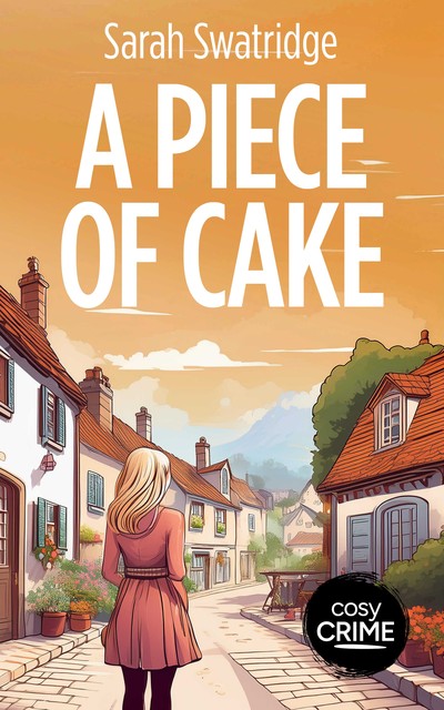 A Piece of Cake, Sarah Swatridge