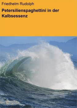 Petersilienspaghettini in der Kalbsessenz, Friedhelm Rudolph