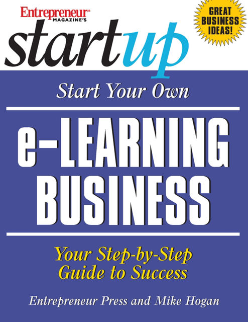 Start Your Own e-Learning Business, Mike Hogan, Entrepreneur Press