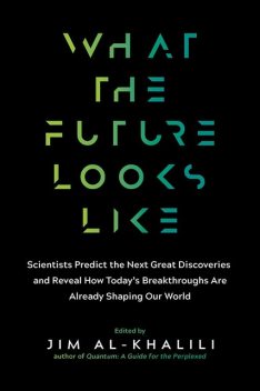 What the Future Looks Like, Jim al-Khalili