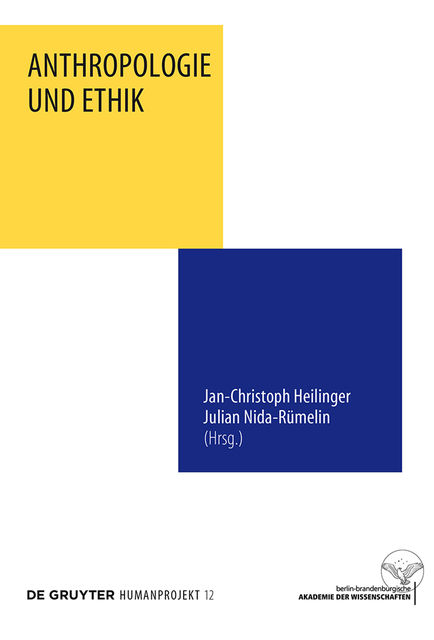 Anthropologie und Ethik, Jan-Christoph Heilinger, Julian Nida-Rümelin