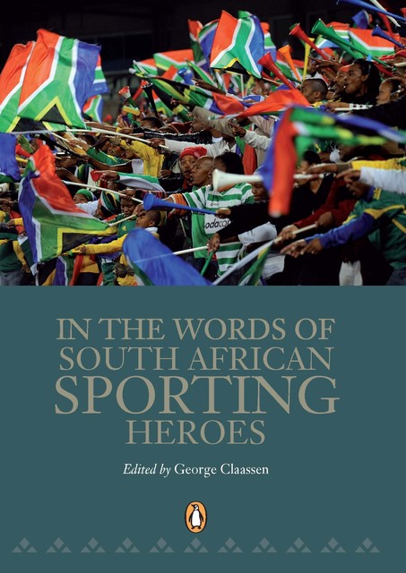 In the Words of South African Sporting Heroes, George Claassen