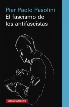 El fascismo de los antifascistas, Pier Paolo Pasolini