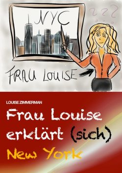 Frau Louise erklärt (sich) New York, Louise Zimmerman