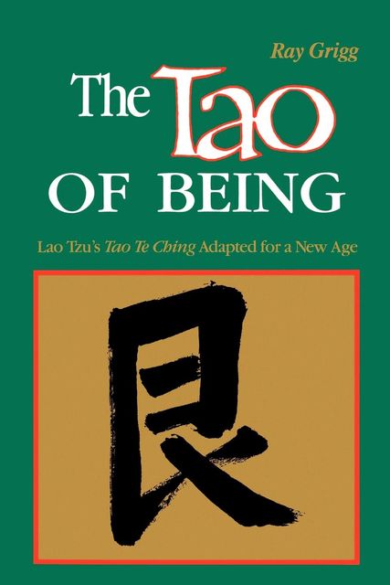 The Tao of Being, Ray Grigg