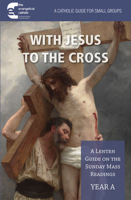 With Jesus to the Cross: Year A, The, Evangelical Catholic Ministry