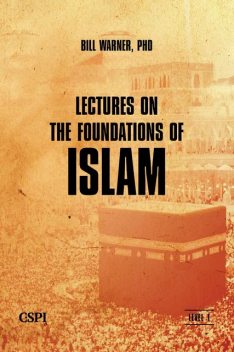Lectures on the Foundations of Islam, Bill Warner