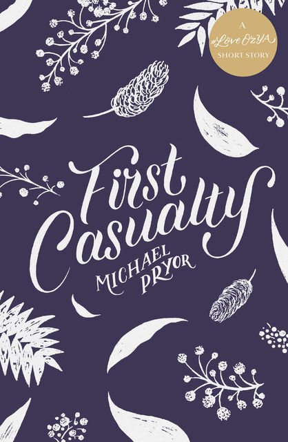 First Casualty: A #LoveOzYA Short Story, Michael Pryor