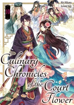 Culinary Chronicles of the Court Flower: Volume 10, Miri Mikawa