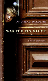 Was für ein Glück, Andreas Dalberg