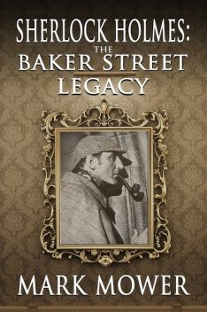Sherlock Holmes: The Baker Street Legacy, Mark Mower