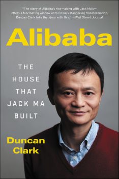 Alibaba: The House That Jack Ma Built, Duncan Clark