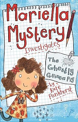 Mariella Mystery Investigates the Ghostly Guinea Pig, Kate Pankhurst