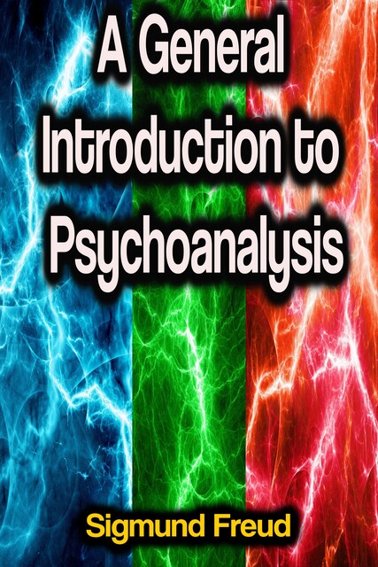A General Introduction to Psychoanalysis, Sigmund Freud
