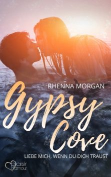 Gypsy Cove: Liebe mich, wenn du dich traust, Rhenna Morgan