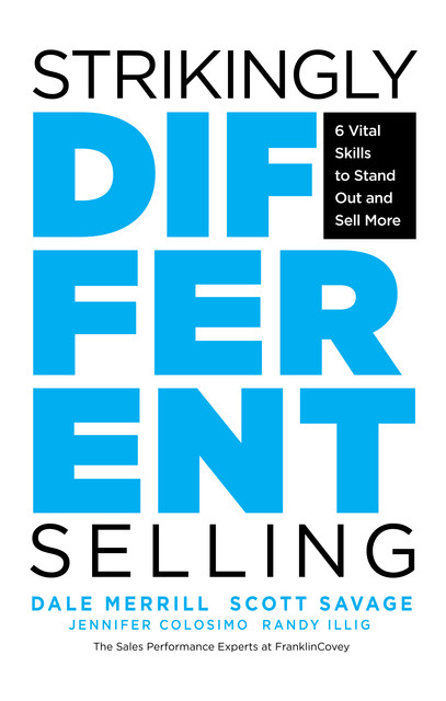 Strikingly Different Selling, Randy Illig, Dale Merrill, Jennifer Colosimo, Scott Savage