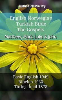 English Norwegian Turkish Bible – The Gospels – Matthew, Mark, Luke & John, Truthbetold Ministry