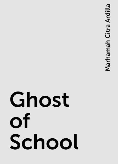 Ghost of School, Marhamah Citra Ardilla