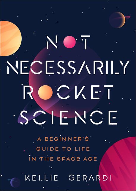 Not Necessarily Rocket Science, Kellie Gerardi