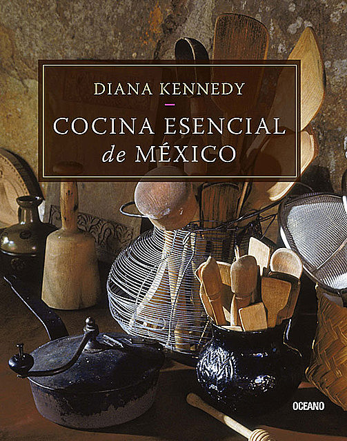 Cocina esencial de México, Diana Kennedy