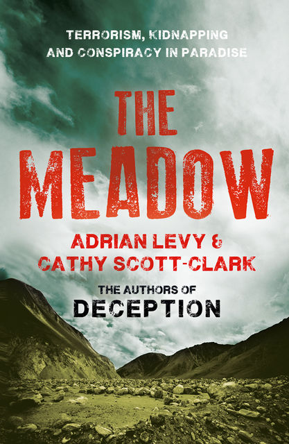 The Meadow: Kashmir 1995 – Where the Terror Began, Adrian Levy, Cathy Scott-Clark